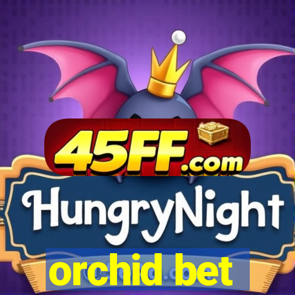 orchid bet
